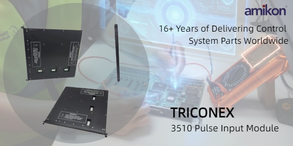 Unlocking Functional Safety: Why the TRICONEX 3510 Pulse Input Module Remains a Trusted Choice