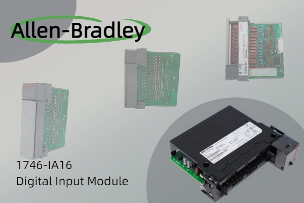 Why Maintenance Teams Still Keep the Allen-Bradley 1746-IA16 Digital Input Module in Stock Introduction