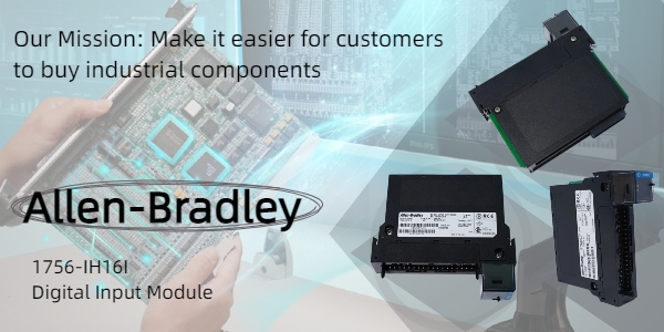 An In-Depth Overview of the Allen-Bradley 1756-IH16I Input Module: Importance, Specifications, and Installation  