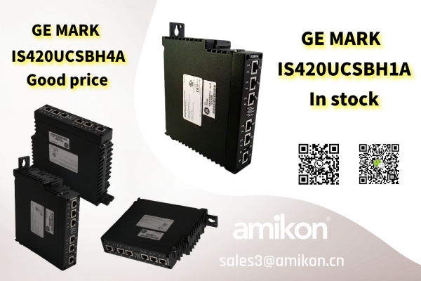 Comprehensive Analysis of GE Mark Controllers: IS420UCSBH1A and IS420UCSBH4A