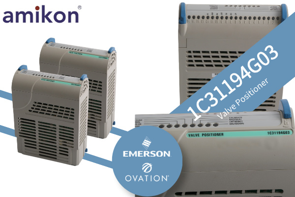 Focusing on Performance and Stability — The Key Role of 1C31194G03 Valve Positioner in Process Control